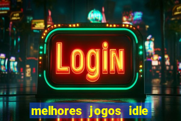 melhores jogos idle para android